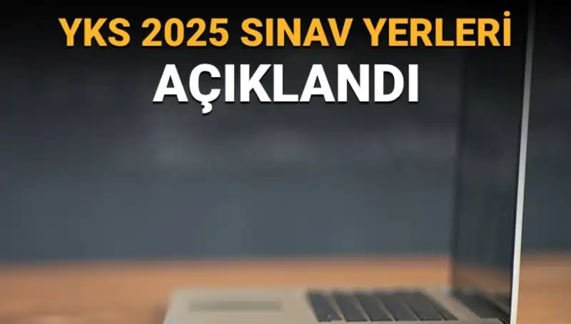 YKS 2025 Sınav Yerleri Açıklandı: Giriş Belgenizi Nasıl Alabilirsiniz?