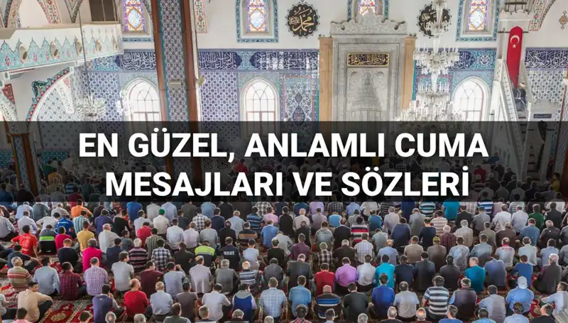 Cuma Mesajları 2025: Anlamlı ve Dualı Sözlerle Sevdiklerinizi Hatırlatın