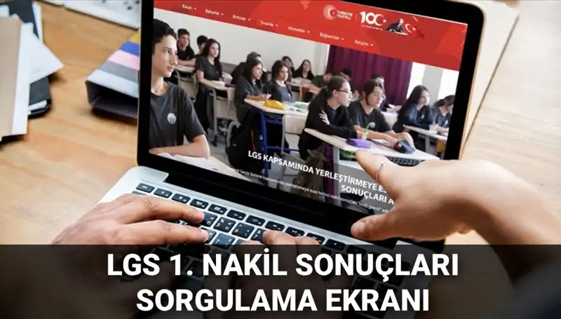 LGS Nakil Süreci Başladı: 1. Nakil Sonuçları ve 2. Nakil Tarihleri Açıklandı!