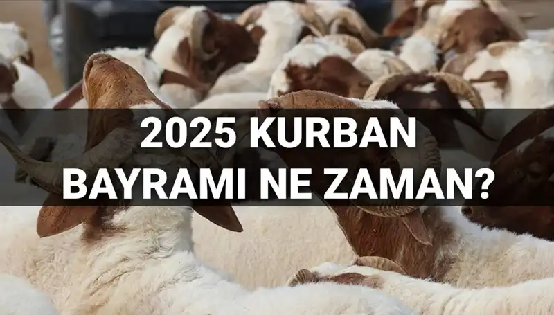 Kurban Bayramı 2025 Tarihi Belli Oldu! Uzun Tatil Müjdesi Geldi