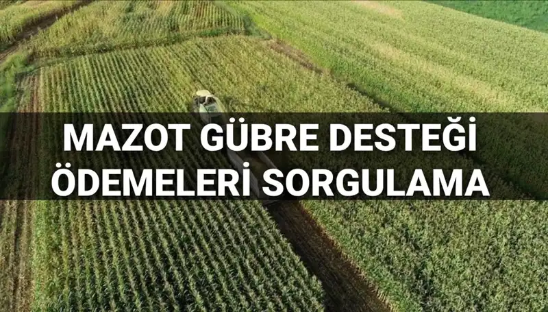 Mazot ve Gübre Desteği Ödemeleri: Mart 2025 Güncel Bilgiler ve Sorgulama Rehberi