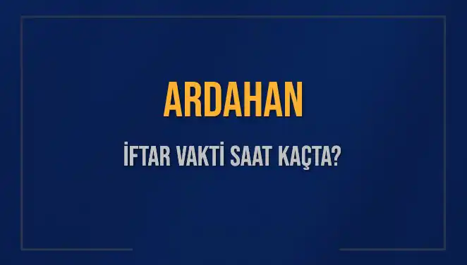 Ardahan'da İftar Vakti: Akşam Ezanı Saat Kaçta Okunacak?