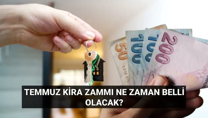 Kira Zammı Beklentileri: Temmuz Ayında Ne Olacak?
