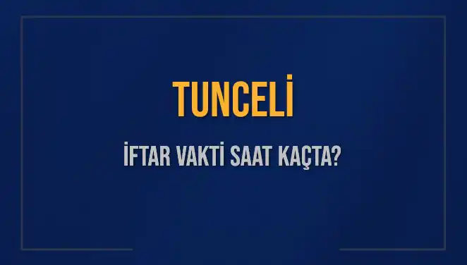 Tunceli’de İftar Vakti: Saat Kaçta Başlıyor ve İslam Dünyasında Neler Oluyor?