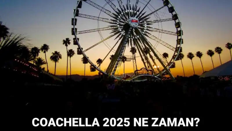 Coachella 2025: Müzik Tutkunlarının Beklediği Yılın En Büyük Festivali