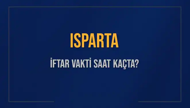 Isparta'da İftar Vakti: Saat Kaçta Başlayacak?