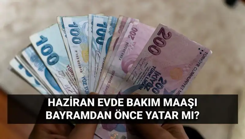 Evde Bakım Maaşı Bayram Öncesi Hesaplara Yatacak Mı?