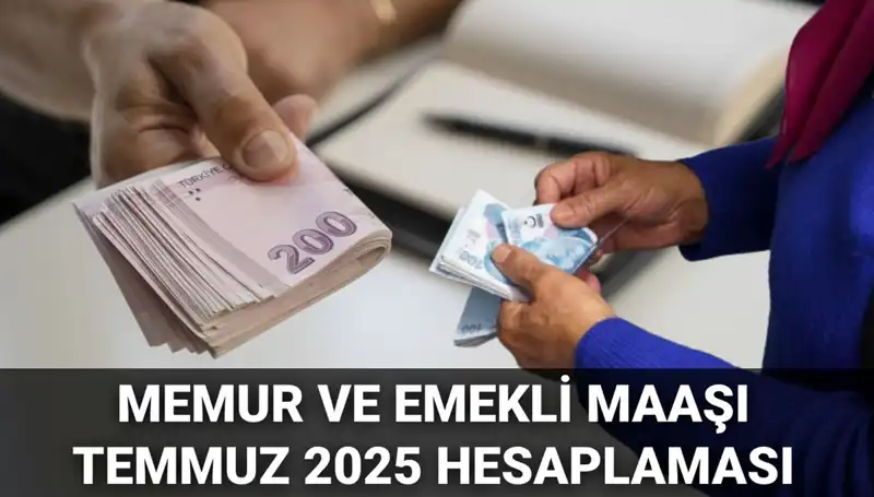 2025 Temmuz'da Memur ve Emekli Maaşlarına Yüzde Kaç Zam Geliyor?