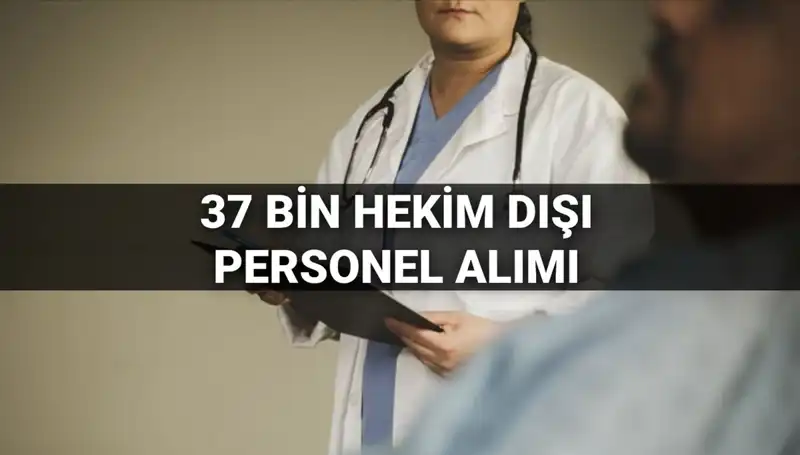 2025'te Sağlık Bakanlığı 37 Bin Hekim Dışı Personel Alımı: Şartlar ve Detaylar