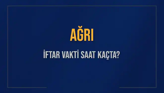 Aşkla Beklenen An Geldi: Ağrı'da İftar Vakti Ne Zaman?